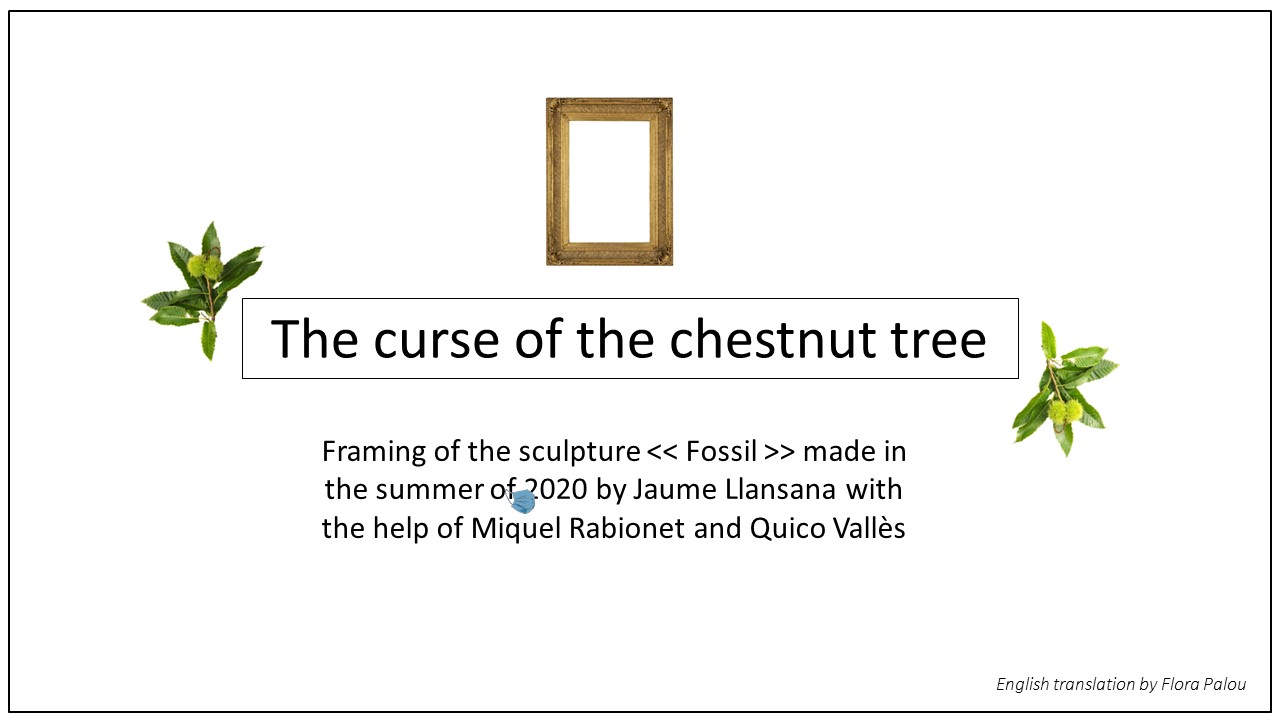 'Fossil, the curse of the chestnut tree' by Jaume Llansana